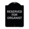 Signmission Reserved for Organist Heavy-Gauge Aluminum Architectural Sign, 24" x 18", BS-1824-23193 A-DES-BS-1824-23193 - alternate 1